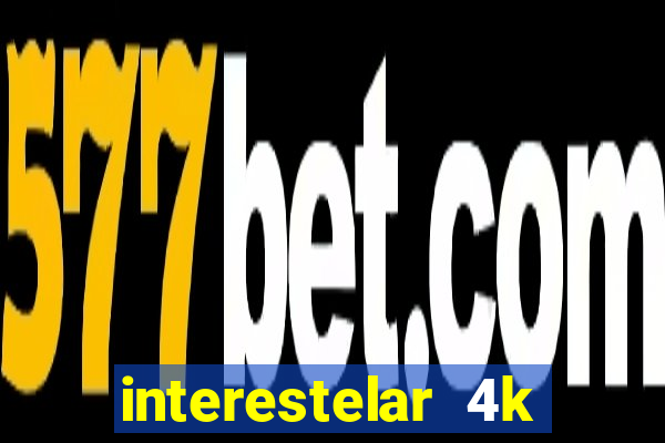 interestelar 4k dublado download